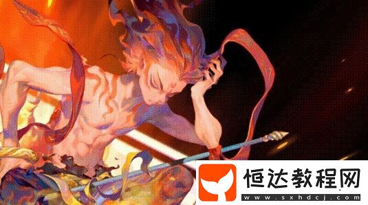大王不高興暴走哪吒技能屬性詳解：火尖槍與混天綾效果一覽